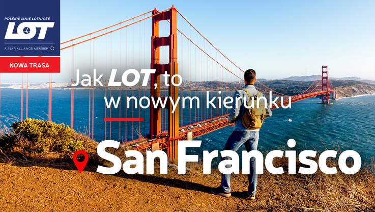 Nowe połączenie LOT-u z USA. Od 2026 polecimy bezpośrednio z Warszawy do San Francisco. Bilety już w sprzedaży/ LOT