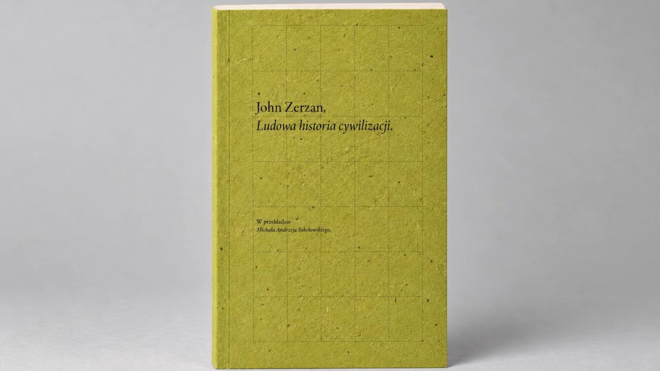 Czy cywilizacja była błędem? John Zerzan w „Ludowej historii cywilizacji” pyta, czy rolnictwo, technologia i postęp nie stały się źródłem zniewolenia. Źródło: TNSA